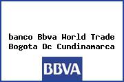 <i>banco Bbva World Trade Bogota Dc Cundinamarca</i>