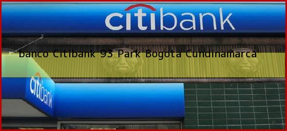 <b>banco Citibank 93 Park</b> Bogota Cundinamarca
