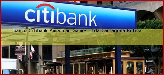 <b>banco Citibank American Games Ltda</b> Cartagena Bolivar