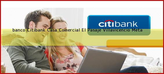 <b>banco Citibank Casa Comercial El Pasaje</b> Villavicencio Meta