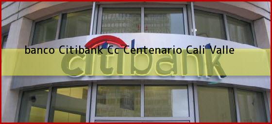 <b>banco Citibank Cc Centenario</b> Cali Valle