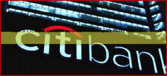 <b>banco Citibank Comunicaciones Y Fotocopias Rossy</b> Cali Valle
