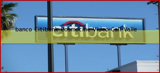 <b>banco Citibank Cosmocine Video</b> Cali Valle