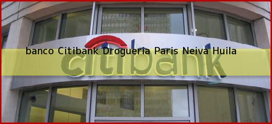 <b>banco Citibank Drogueria Paris</b> Neiva Huila