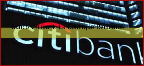<b>banco Citibank La Boutique</b> Remedios 