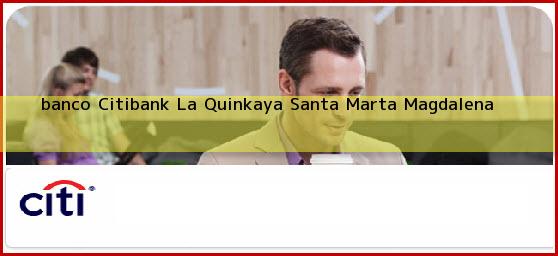 <b>banco Citibank La Quinkaya</b> Santa Marta Magdalena