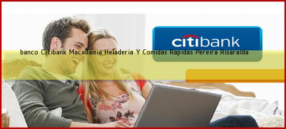 <b>banco Citibank Macadamia Heladeria Y Comidas Rapidas</b> Pereira Risaralda