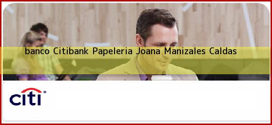 <b>banco Citibank Papeleria Joana</b> Manizales Caldas