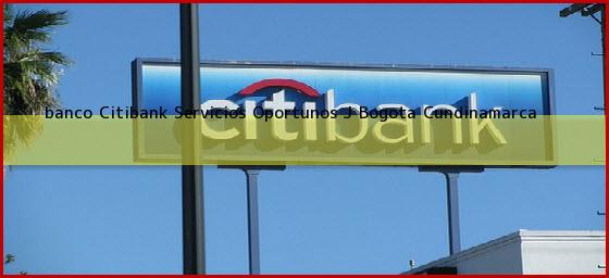 <b>banco Citibank Servicios Oportunos J</b> Bogota Cundinamarca