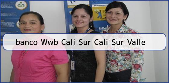 <b>banco Wwb Cali Sur Cali Sur Valle</b>