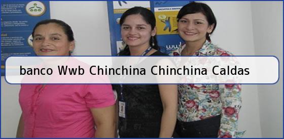 <b>banco Wwb Chinchina Chinchina Caldas</b>