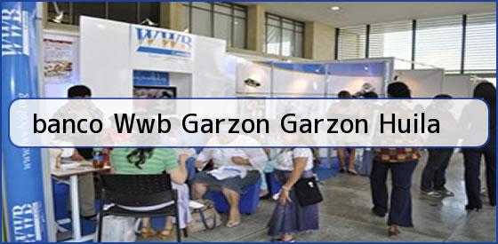<b>banco Wwb Garzon Garzon Huila</b>