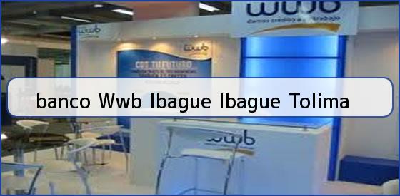 <b>banco Wwb Ibague Ibague Tolima</b>