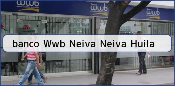 <b>banco Wwb Neiva Neiva Huila</b>