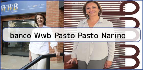 <b>banco Wwb Pasto Pasto Narino</b>
