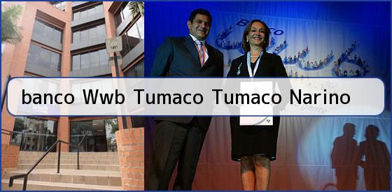 <b>banco Wwb Tumaco Tumaco Narino</b>