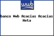 <i>banco Wwb Acacias Acacias Meta</i>