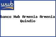 <i>banco Wwb Armenia Armenia Quindio</i>