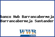 <i>banco Wwb Barrancabermeja Barrancabermeja Santander</i>