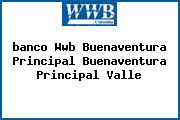 <i>banco Wwb Buenaventura Principal Buenaventura Principal Valle</i>