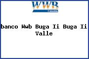 <i>banco Wwb Buga Ii Buga Ii Valle</i>