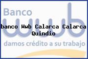 <i>banco Wwb Calarca Calarca Quindio</i>