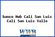 <i>banco Wwb Cali San Luis Cali San Luis Valle</i>