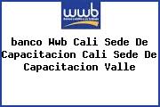 <i>banco Wwb Cali Sede De Capacitacion Cali Sede De Capacitacion Valle</i>