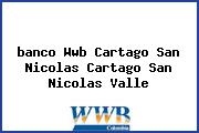 <i>banco Wwb Cartago San Nicolas Cartago San Nicolas Valle</i>