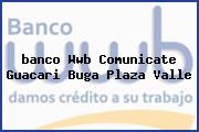 <i>banco Wwb Comunicate Guacari Buga Plaza Valle</i>