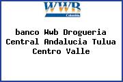 Ver banco wwb drogueria central andalucia tulua centro valle <i>banco Wwb Drogueria Central Andalucia Tulua Centro Valle</i>