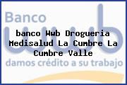 <i>banco Wwb Drogueria Medisalud La Cumbre La Cumbre Valle</i>