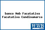 <i>banco Wwb Facatativa Facatativa Cundinamarca</i>
