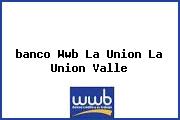 <i>banco Wwb La Union La Union Valle</i>
