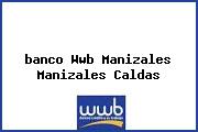 <i>banco Wwb Manizales Manizales Caldas</i>