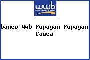<i>banco Wwb Popayan Popayan Cauca</i>