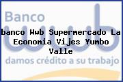 <i>banco Wwb Supermercado La Economia Vijes Yumbo Valle</i>