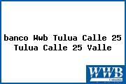 <i>banco Wwb Tulua Calle 25 Tulua Calle 25 Valle</i>
