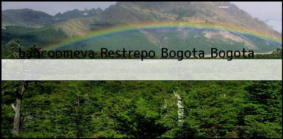 <b>bancoomeva Restrepo</b> Bogota Bogota