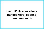 Ver cardif aseguradora bancoomeva bogota cundinamarca <i>cardif Aseguradora Bancoomeva Bogota Cundinamarca</i>