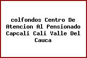 <i>colfondos Centro De Atencion Al Pensionado Capcali Cali Valle Del Cauca</i>