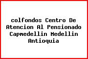 Ver colfondos centro de atencion al pensionado capmedellin medellin antioquia <i>colfondos Centro De Atencion Al Pensionado Capmedellin Medellin Antioquia</i>