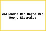 <i>colfondos Rio Negro Rio Negro Risaralda</i>
