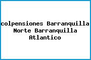 <i>colpensiones Barranquilla Norte Barranquilla Atlantico</i>