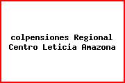 <i>colpensiones Regional Centro Leticia Amazona</i>