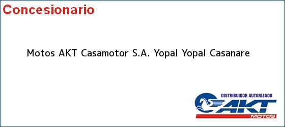 Teléfono, Dirección y otros datos de contacto para Motos AKT Casamotor S.A. Yopal, Yopal, Casanare, Colombia