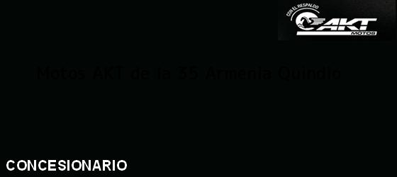 Teléfono, Dirección y otros datos de contacto para Motos AKT de la 35, Armenia, Quindio , Colombia