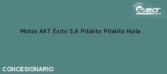 ver datos de contacto para motos akt Éxito s.a pitalito, pitalito, huila, colombia Teléfono, Dirección y otros datos de contacto para Motos AKT Éxito S.A Pitalito, Pitalito, Huila, Colombia