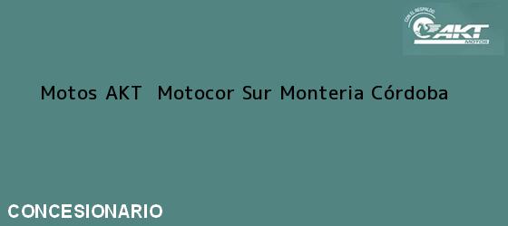 Teléfono, Dirección y otros datos de contacto para Motos AKT  Motocor Sur, Monteria, Córdoba, Colombia