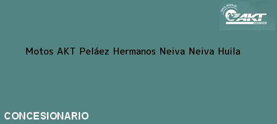 Teléfono, Dirección y otros datos de contacto para Motos AKT Peláez Hermanos Neiva, Neiva, Huila, Colombia